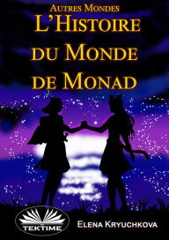 Title: Autres Mondes. Histoire Du Monde De Monad, Author: Elena Kryuchkova