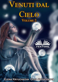 Title: Venuti Dal Cielo: Volume 2, Author: Elena Kryuchkova