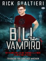 Title: Bill El Vampiro: El Libro De Bill. Parte 1., Author: Rick Gualtieri