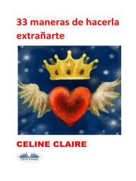 Title: 33 Maneras De Hacerla Extrañarte, Author: Celine Claire