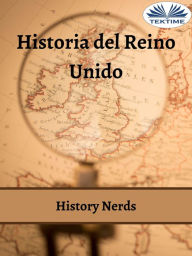 Title: Historia Del Reino Unido, Author: History Nerds
