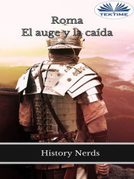 Title: Roma: El Auge Y La Caída, Author: History Nerds