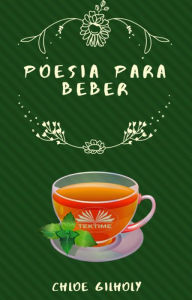 Title: Poesia Para Beber: De Chloe Gilholy, Author: Chloe Gilholy