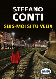 Title: Suis Moi Si Tu Veux, Author: Stefano Conti
