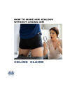 How To Make Him Jealous Without Losing Him