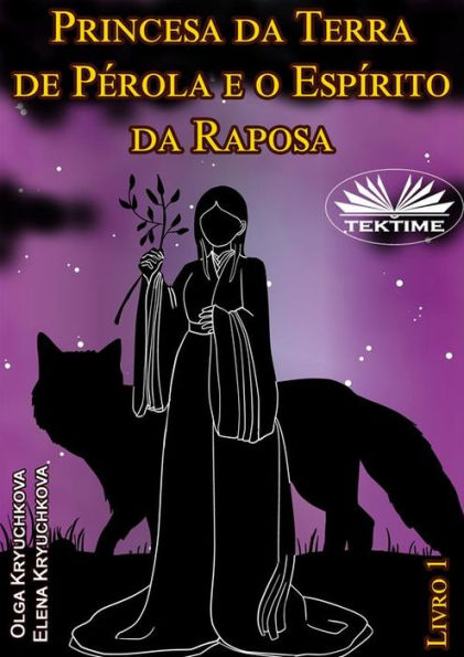 Princesa Da Terra De Pérola E O Espírito Da Raposa. Livro 1