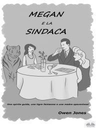 Title: Megan E La Sindaca: Uno Spirito Guida, Una Tigre Fantasma E Una Madre Spaventosa!, Author: Owen Jones