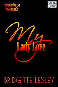Title: My Lady Love, Author: Bridgitte Lesley