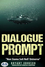 Title: Dialogue Prompt - Non Siamo Soli Nell'Universo, Author: Bryant Johnson