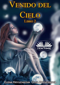 Title: Venido Del Cielo. Libro 2, Author: Elena Kryuchkova
