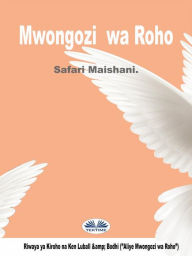 Title: Mwongozi Wa Roho: Safari Maishani, Author: Ken Luball