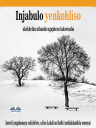 Title: Inkohliso Yenjabulo: Ukukhetha Uthando Ngaphezu Kokwesaba, Author: Ken Luball