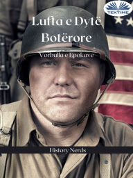 Title: Lufta E Dytë Botërore: Vorbulla E Epokave, Author: History Nerds