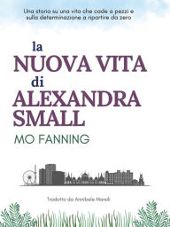 Title: La Nuova Vita Di Alexandra Small, Author: Mo Fanning