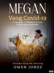 Title: Megan Vang Covid-19: 'N Geesgids, 'N Spooktier, En Een Vreesaanjaende Moeder!, Author: Owen Jones