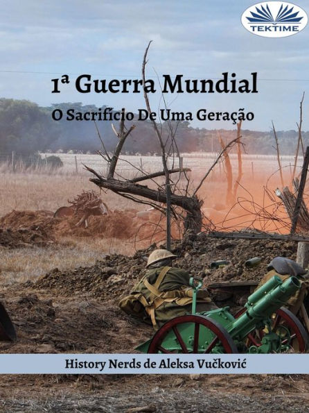 1ª Guerra Mundial: O Sacrifício De Uma Geração