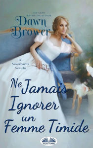 Title: Ne Jamais Ignorer Une Femme Timide, Author: Dawn Brower