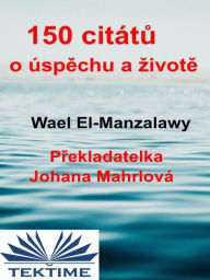 Title: 150 Citátu O Úspechu A Zivote, Author: Wael El-Manzalawy