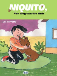 Title: Niquito: Ver Weg Van Die Huis, Author: Dill Ferreira