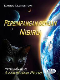 Title: Persimpangan Dengan Nibiru: Petualanagan Azakis Dan Petri, Author: Danilo Clementoni