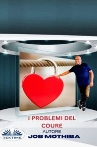 Title: I Problemi del Cuore, Author: Job Mothiba