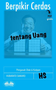 Title: Berpikir Cerdas Tentang Uang: Pengasah Otak & Kutipan, Author: Hubarato Saikaro