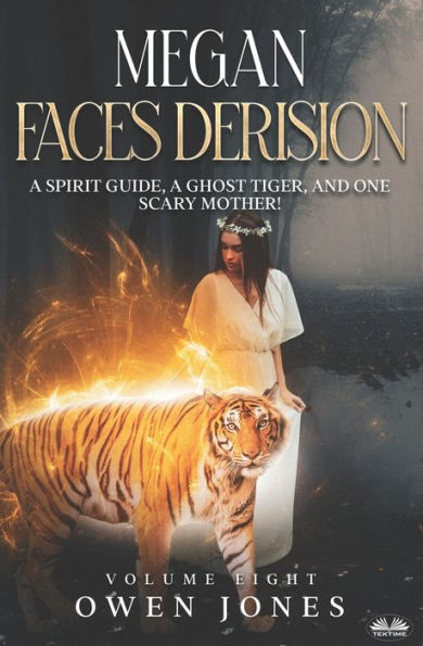 MEGAN FACES DERISION: A Spirit Guide, A Ghost Tiger, And One Scary Mother!