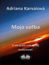 Title: Moja Volba, Author: Adriana Karvaiová