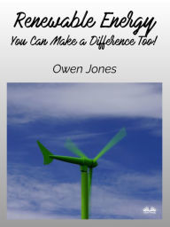 Title: Renewable Energy: You Can Make A Difference Too!, Author: Owen Jones