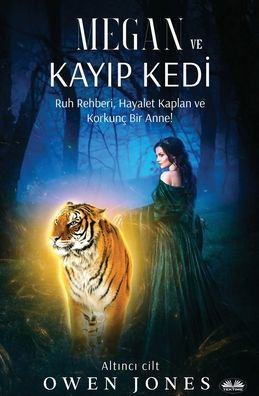 Megan Ve Kayıp Kedi - Ruh Rehberi, Hayalet Kaplan Ve Korkunï¿½ Bir Anne!