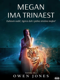 Title: Megan Ima Trinaest: Duhovni Vodic, Tigar Duh I Jedna Strasna Majka!, Author: Owen Jones