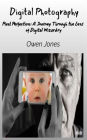 Digital Photography - Pixel Perfection: A Journey Through The Lens Of Digital Wizardry
