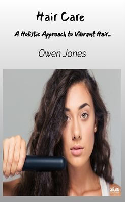 Hair Care - A Holistic Approach To Vibrant Hair...