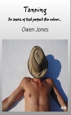 Tanning - In Search Of That Perfect Skin Colour...
