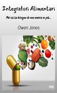 Title: Integratori Alimentari - Per Chi Ha Bisogno Di Una Marcia In Piï¿½..., Author: Owen Jones