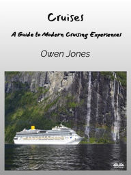 Title: Cruises: A Guide To Modern Cruising Experiences, Author: Owen Jones
