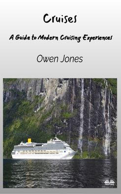 Cruises - A Guide To Modern Cruising Experiences