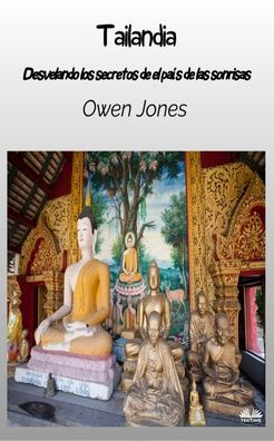 Tailandia - Descubriendo Los Secretos Del Pa�s De Las Sonrisas