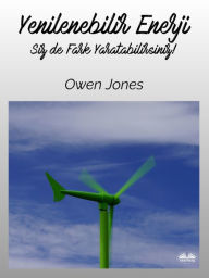 Title: Yenilenebilir Enerji: Siz De Fark Yaratabilirsiniz!, Author: Owen Jones