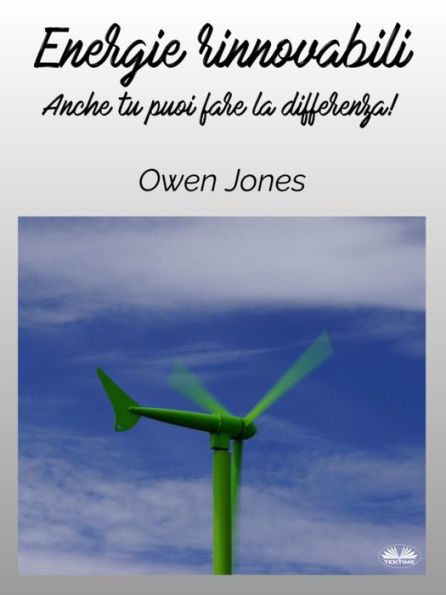 Energie Rinnovabili: Anche Tu Puoi Fare La Differenza!