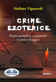 Title: Crime Ezoterice: Prima Ancheta A Comisarului Caterina Ruggeri, Author: Stefano Vignaroli
