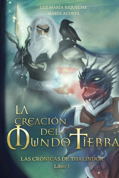 La Creaciï¿½n Del Mundo Tierra - Las Rrï¿½nicas De Thalindor Libro I