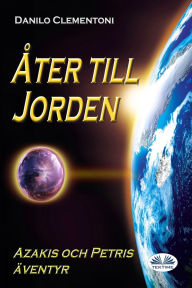 Title: ï¿½ter Till Jorden - Azakis Och Petris ï¿½ventyr, Author: Danilo Clementoni