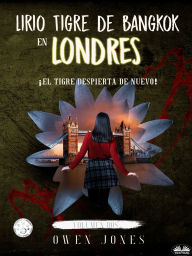 Title: Lirio Tigre De Bangkok En Londres: ¡El Tigre Despierta De Nuevo!, Author: Owen Jones