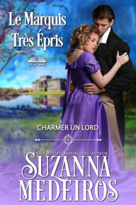 Title: Le Marquis Très Épris: Charmer Un Lord - Tome 1, Author: Suzanna Medeiros