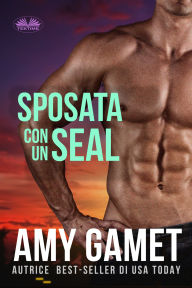 Title: Sposata Con Un SEAL, Author: Amy Gamet