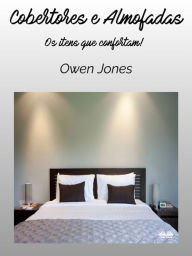 Title: Cobertores E Almofadas: Os Itens Que Confortam!, Author: Owen Jones