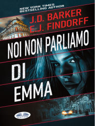 Title: Noi Non Parliamo Di Emma, Author: J.D. Barker