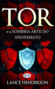 Title: Tor E A Sombria Arte Do Anonimato, Author: Lance Henderson
