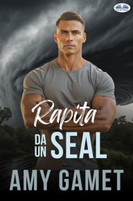 Title: Rapita Da Un SEAL, Author: Amy Gamet